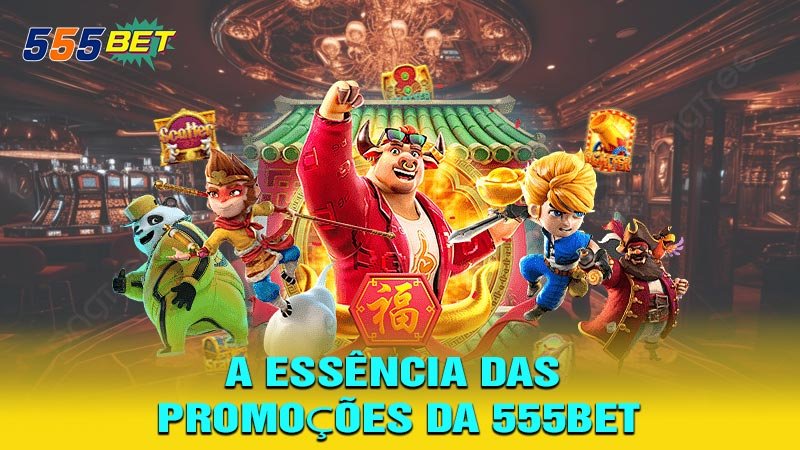 A Essência das Promoção da 555bet