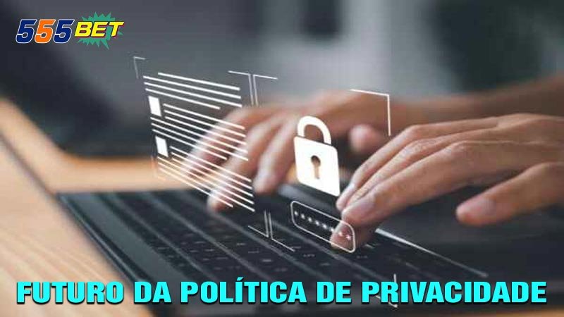 Futuro da Política de Privacidade 